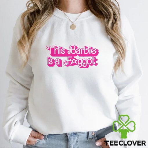 This Barbie Is A Faggot Sweathoodie, sweater, longsleeve, shirt v-neck, t-shirt