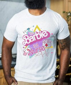 This Barbie Is A Nurse shirt