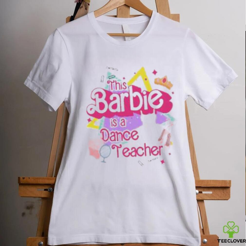 This Barbie Is Dance Teacher shirt This Barbie Is Dance Teacher shirt