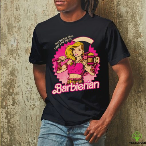 This Barbie likes beer and fights Barbarian Doll shirt