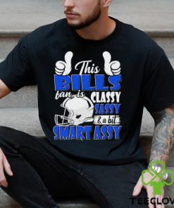 This Bills Football Fan Is Classy Sassy And A Bit Smart Assy shirt