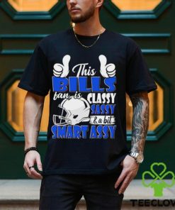 This Bills Football Fan Is Classy Sassy And A Bit Smart Assy shirt