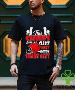 This Chiefs Football Fan Is Classy Sassy And A Bit Smart Assy shirt