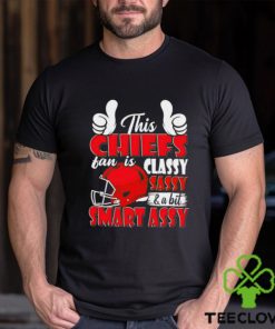This Chiefs Football Fan Is Classy Sassy And A Bit Smart Assy shirt