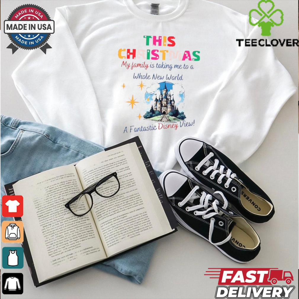 This Christmas my family is taking me to a whole New World a Fantastic Disney view shirt This Christmas my family is taking me to a whole New World a Fantastic Disney view shirt