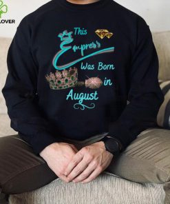 This Empress Was Born In August T Shirt
