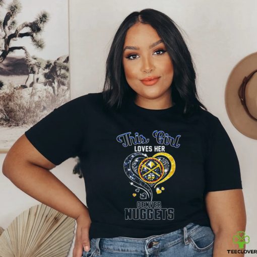 This Girl Love Her Denver Nuggets shirt
