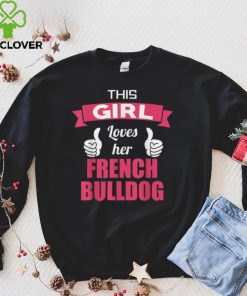 This Girl Loves Her French Bulldog T Shirt Hoodie, Sweter Shirt