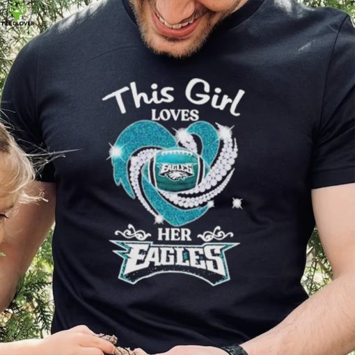 This Girl Loves Her Philadelphia Eagles Heart Diamond 2023 Shirt