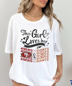 This Girl Loves Her San Francisco 49ers And San Francisco Giants Shirt
