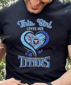 This Girl Loves Her Tennessee Titans Football Shirt