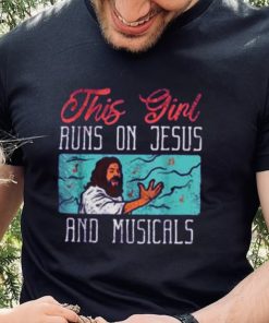 This Girl Runs On Jesus And Musicals T Shirt 1 This Girl Runs On Jesus And Musicals T Shirt