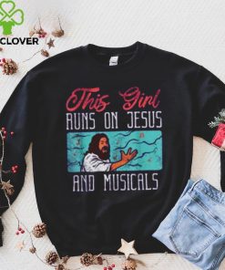 This Girl Runs On Jesus And Musicals T Shirt 2 This Girl Runs On Jesus And Musicals T Shirt