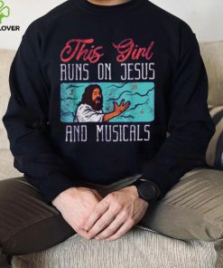 This Girl Runs On Jesus And Musicals T Shirt 3 This Girl Runs On Jesus And Musicals T Shirt