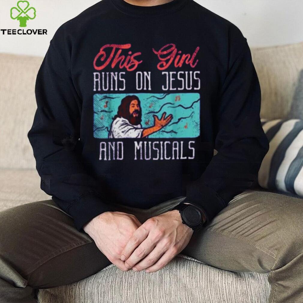 This Girl Runs On Jesus And Musicals T Shirt This Girl Runs On Jesus And Musicals T Shirt