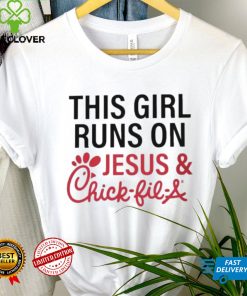 This Girl Runs On Jesus & Chick Fil A Shirt