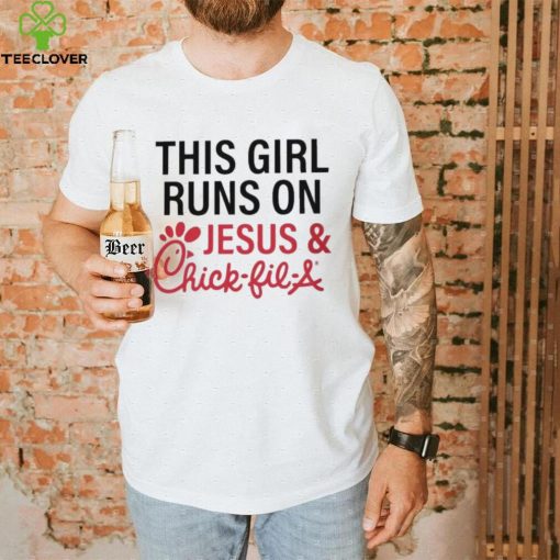 This Girl Runs On Jesus & Chick Fil A Shirt