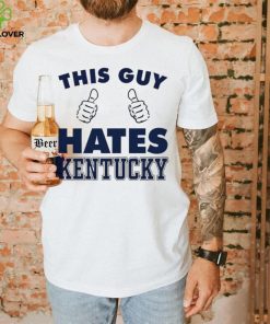 This Guy Hate Kentucky New Shirt