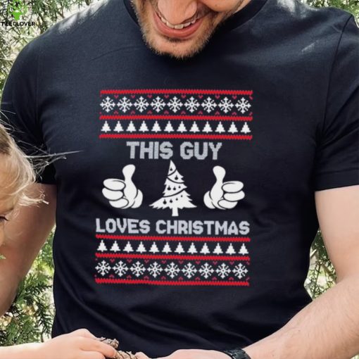 This Guy Loves Christmas Ugly Christmas Sweater Shirt