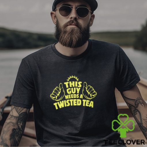 This Guy Need A Twisted Tea hoodie, sweater, longsleeve, shirt v-neck, t-shirt