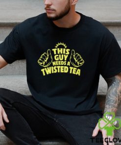 This Guy Need A Twisted Tea hoodie, sweater, longsleeve, shirt v-neck, t-shirt