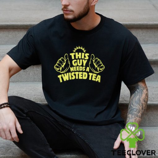 This Guy Need A Twisted Tea hoodie, sweater, longsleeve, shirt v-neck, t-shirt