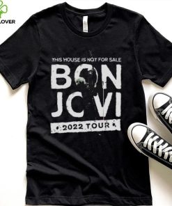 This House Is Not For Sale Bon Jovi Tour 2022 Shirt