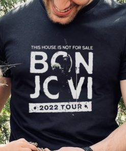 This House Is Not For Sale Bon Jovi Tour 2022 Shirt