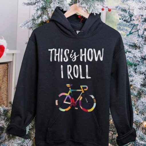 This How I Roll Biking Colorful Bicycle For Cyclist Shirt