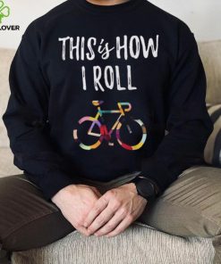 This How I Roll Biking Colorful Bicycle For Cyclist Shirt