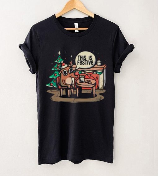 This Is Festive Funny Meme Christmas shirt