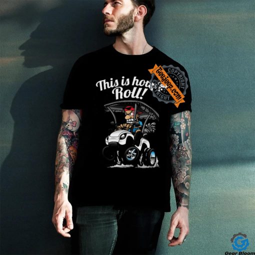 This Is How I Roll Funny Golf Cart Cartoon T Shirt