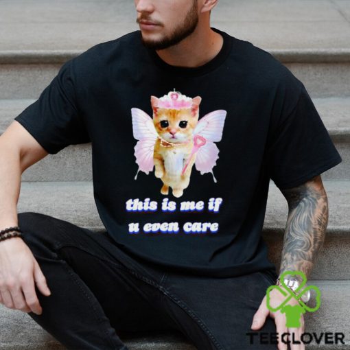 This Is Me If U Even Care Cringey shirt