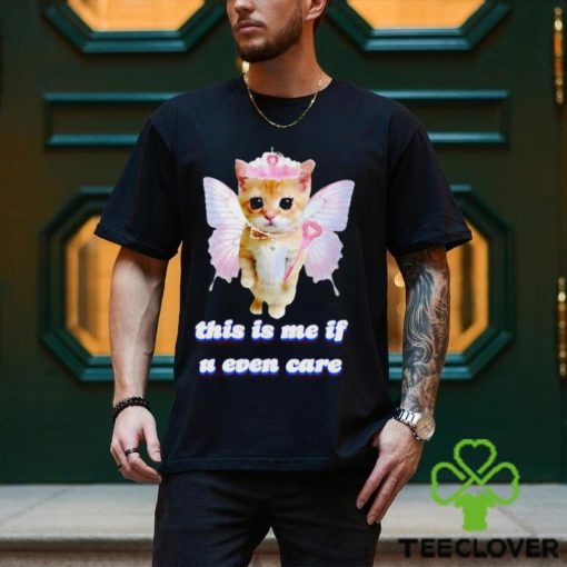 This Is Me If U Even Care Cringey shirt