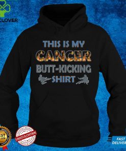 This Is My Cancer Fighting Butt Kicking T Shirt