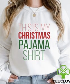 This Is My Christmas Pajama Shirt Sweater T Shirt, Funny Family Christmas Shirts
