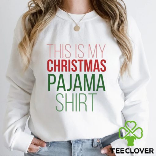 This Is My Christmas Pajama Shirt Sweater T Shirt, Funny Family Christmas Shirts