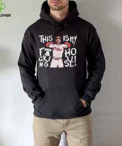 This Is My Fucking House Bryce Harper Philadelphia Phillies 2022 MLB World Series Style Shirt