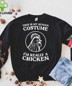 This Is My Human Costume I’m Really A Chicken Halloween Shirt