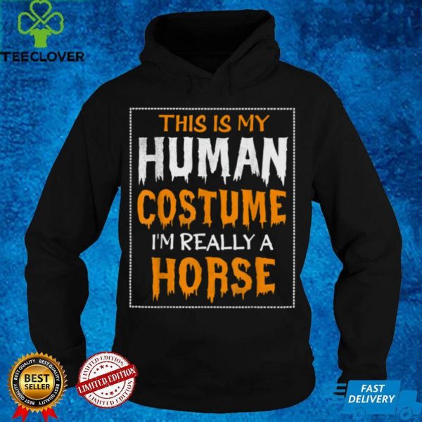 This Is My Human Costume Im Really A Horse Halloween T Shirt