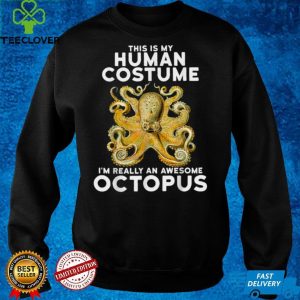 This Is My Human Costume Im Really An Octopus Shirt T Shirt