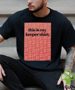 This Is My Keeper Shirt