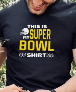 This Is My Super Bowl Shirt