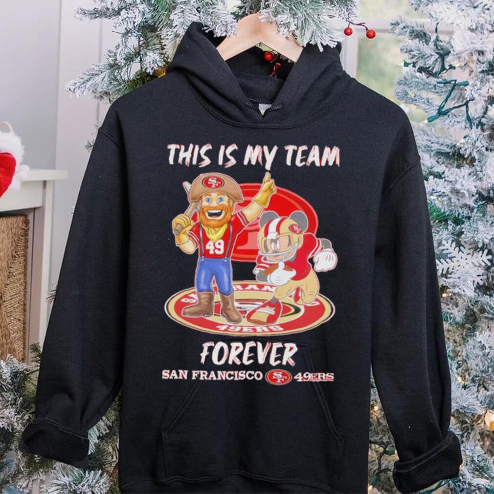 This Is My Team Forever San Francisco 49ers Mickey Mouse T Shirt This Is My Team Forever San Francisco 49ers Mickey Mouse T Shirt