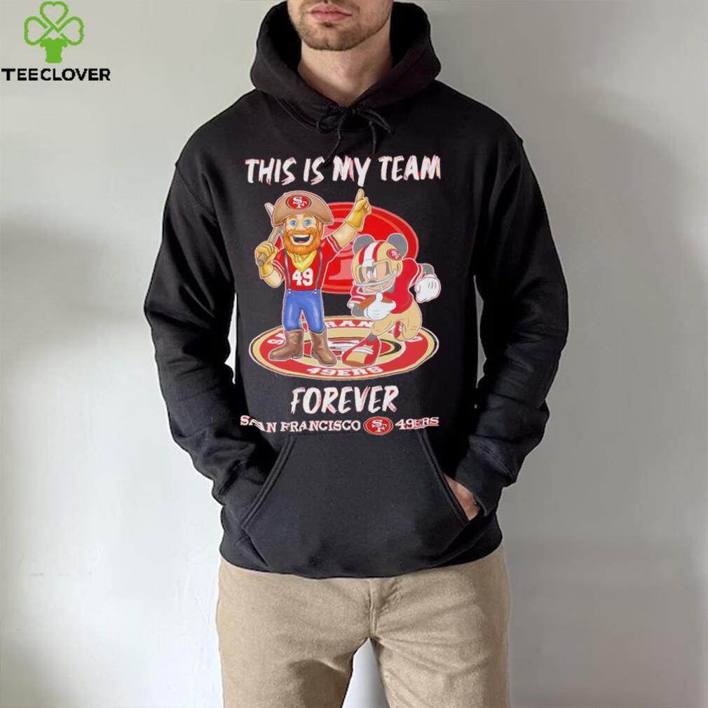This Is My Team Forever San Francisco 49ers Mickey Mouse T Shirt This Is My Team Forever San Francisco 49ers Mickey Mouse T Shirt