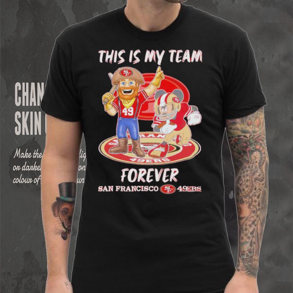 This Is My Team Forever San Francisco 49ers Mickey Mouse T Shirt This Is My Team Forever San Francisco 49ers Mickey Mouse T Shirt