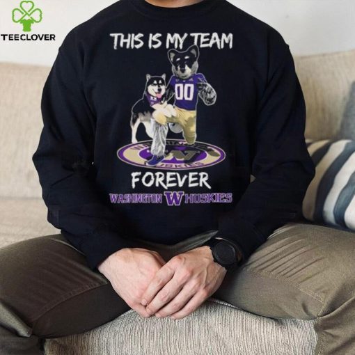 This Is My Team Forever Washington Huskies Mascot Shirt