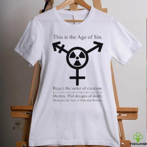 This Is The Age Of Sin Reject The Order Of Creation Shirt