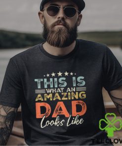 This Is What An Amazing Dad Looks Like Fathers Day T Shirt