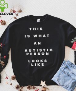 This Is What An Autistic Person Looks Like Shirt